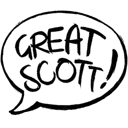 'Great Scott' Speech Bubble